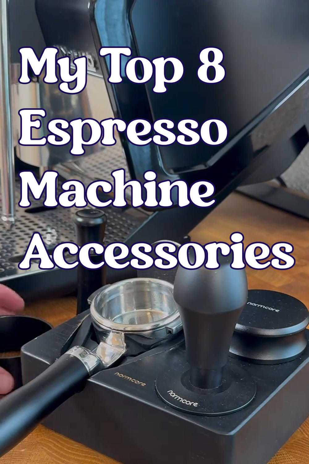 Espresso Machine Accessories Must Haves – My Top 8